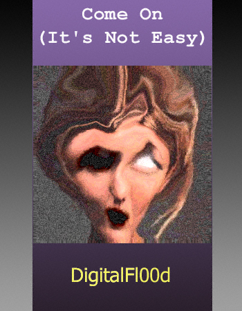 DigitalFl00d - "Come On (It Isn't Easy)" (EP)